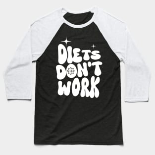 Diets Don't Work Quotes - Anti-Diet - Fitness Baseball T-Shirt